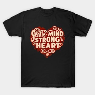 Gental Mind Strong Heart T-Shirt